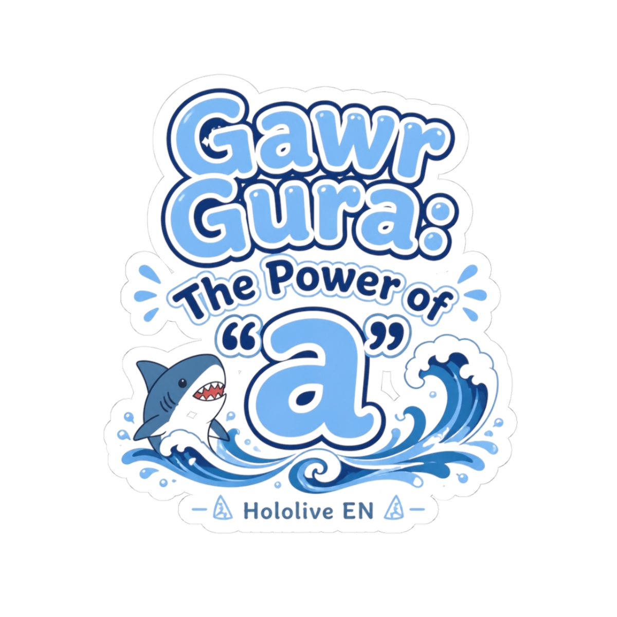 Hololive EN "Gawr Gura: The Power of " Sticker - alternate angle 3, merchandise