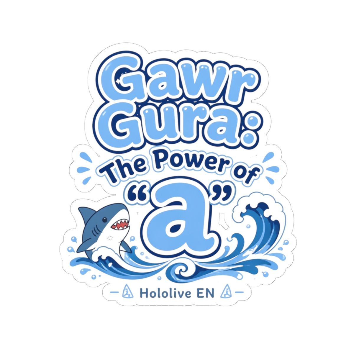 Hololive EN "Gawr Gura: The Power of " Sticker - alternate angle 5, merchandise